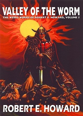 Valley of the Worm (The Weird Works Of Robert E. Howard, #5)