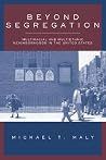 Beyond Segregation: Multiracial And Multiethnic Neighborhoods Beyond Segregation: Multiracial And Multiethnic Neighborhoods