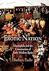Exotic Nation: Maurophilia and the Construction of Early Modern Spain
