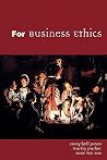 For Business Ethics: A Critical Text For Business Ethics: A Critical Text