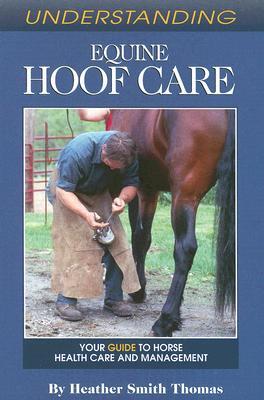 Understanding Equine Hoof Care: Your Guide to Horse Health Care and Management (Paperback)