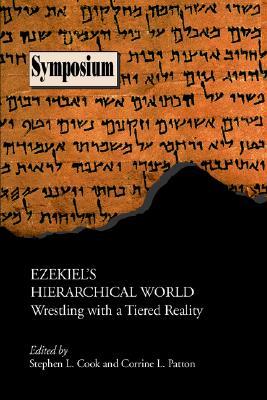 Ezekiel's Hierarchical World: Wrestling With A Tiered Reality (Symposium Series) (Society of Biblical Literature Symposium)