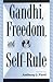 Gandhi, Freedom, and Self-Rule