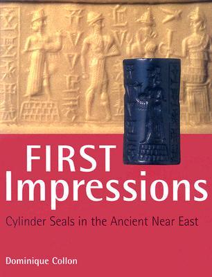 First Impressions: Cylinder Seals in the Ancient Near East (Paperback)