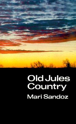 Old Jules Country: A Selection from "Old Jules" and Thirty Years of Writing after the Book was Published (Paperback)