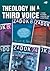 Theology in a Third Voice (Interface: A Forum for Theology in the World)