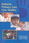 Pediatric Primary Care Case Studies: . Pediatric Primary Care Case Studies: .
