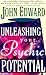 Unleashing Your Psychic Potential by John Edward