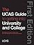 The UCAS Guide to Getting Into University and College by UCAS