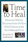 Time to Heal: American Medical Education from the Turn of the Century to the Era of Managed Care