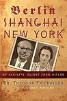 Berlin-Shanghai-New York: My Family's Flight From Hitler