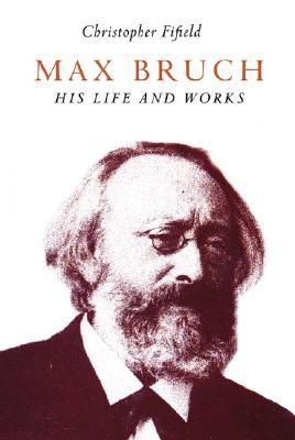 Max Bruch: His Life and Works (Paperback)