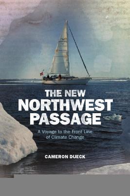 The New Northwest Passage: A Voyage to the Front Line of Climate Change (Paperback)