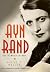 Ayn Rand and the World She Made by Anne C. Heller