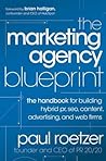 The Marketing Agency Blueprint: The Handbook for Building Hybrid Pr, Seo, Content, Advertising, and Web Firms