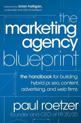 The Marketing Agency Blueprint: The Handbook for Building Hybrid PR, SEO, Content, Advertising, and Web Firms (Hardcover)