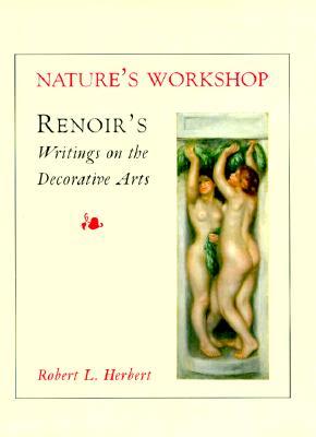Nature's Workshop: Renoir's Writings on the Decorative Arts (Hardcover)