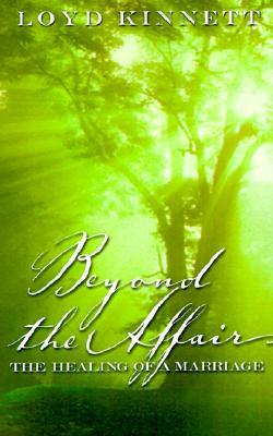 Beyond the Affair : The Healing of a Marriage (Paperback)