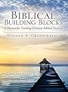 Biblical Building Blocks Biblical Building Blocks