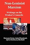 Non-Leninist Marxism: Writings on the Worker's Councils
