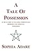 A Tale Of Possession: A True Story Of Multiple Personality Disorder And Spiritual Possession