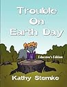 Trouble on Earth Day by Kathy Stemke