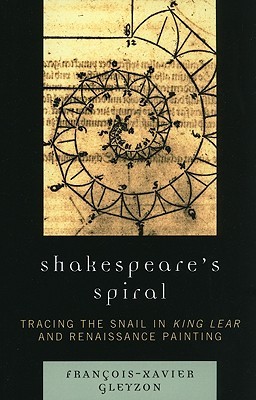Shakespeare's Spiral: Tracing the Snail in King Lear and Renaissance Painting (Paperback)