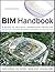 BIM Handbook: A Guide to Building Information Modeling for Owners, Managers, Designers, Engineers and Contractors