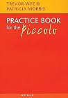 Trevor Wye Practice Book for the Piccolo | Methodical Technique Guide for Flautists and Piccolo Players | Orchestral Excerpts and Exercises | Novello Sheet Music