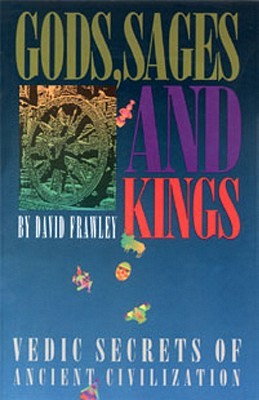 Gods, Sages and Kings: Vedic Secrets of Ancient Civilization (Paperback)