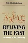 Reliving the Past: The Worlds of Social History