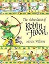 The Adventures of Robin Hood by Marcia  Williams