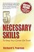 5 Necessary Skills to Keep Your Career on Track: Negotiate a Job Offer, Interview Questions, Career Changes, Job Searches, Cover Letters, Resume, Being Proactive, Dealing With Bad Managers, Networking