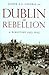 Dublin In Rebellion: A Dire...