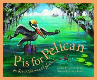 P is for Pelican: A Louisiana Alphabet (Discover America State by State)