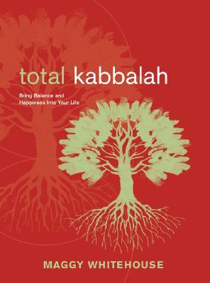 Total Kabbalah: Bring Balance and Happiness into Your life (Paperback)