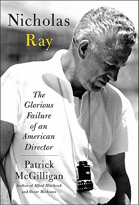 Nicholas Ray: The Glorious Failure of an American Director (Hardcover)