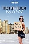 "Fresh off the Boat" Diary of a F-O-B by Yukti Singh