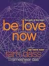 Be Love Now: The ...