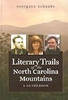 Literary Trails of the North Carolina Mountains: A Guidebook (North Carolina Literary Trails) Literary Trails of the North Carolina Mountains: A Guidebook