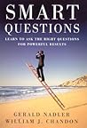 Smart Questions: Learn to Ask the Right Questions for Powerful Results
