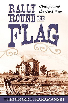 Rally 'Round the Flag: Chicago and the Civil War (Paperback)