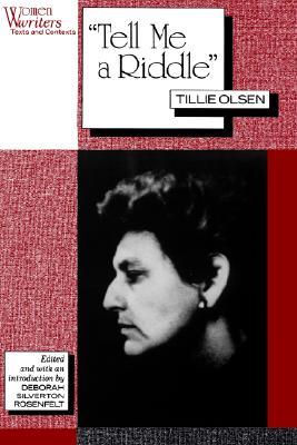 "Tell Me a Riddle" Tillie Olsen (Women Writers: Texts and Contexts)