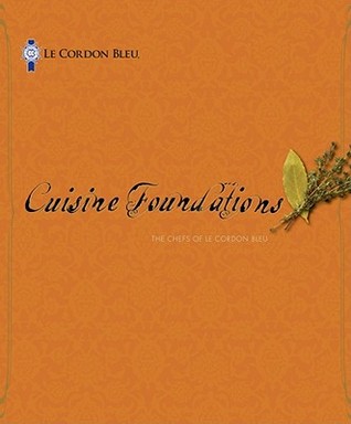 Cuisine Foundations: The Chefs of Le Cordon Bleu (Hardcover)