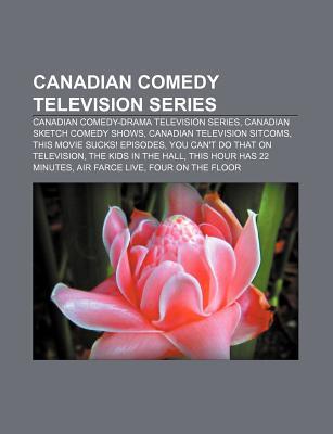 Canadian Comedy Television Series Canadian Comedy Drama