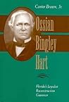 Ossian Bingley Hart, Florida’s Loyalist Reconstruction Governor by Canter Brown Jr.