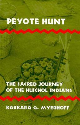 Peyote Hunt: The Sacred Journey of the Huichol Indians (Symbol, Myth and Ritual)