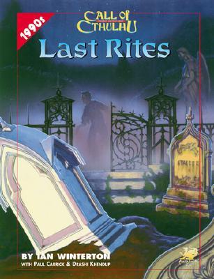 Last Rites: Four Present-Day Adventures for Call of Cthulhu (Call of Cthulhu RPG)