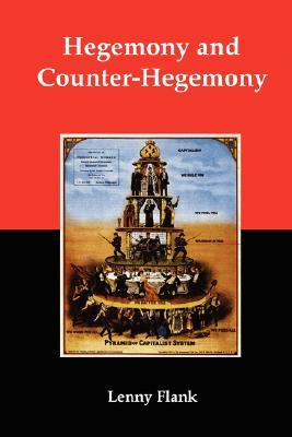 Hegemony and Counter-Hegemony: Marxism, Capitalism, and Their Relation to Sexism, Racism, Nationalism, and Authoritarianism (Paperback)