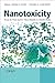 Nanotoxicity: From In Vivo and In Vitro Models to Health Risks